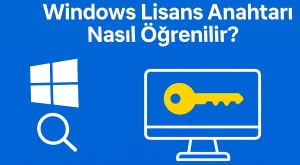 Windows Lisans Anahtarı Nasıl Öğrenilir? Windows Lisans Anahtarı Nasıl Öğrenilir?