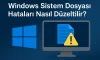 Windows Sistem Dosyası Hataları Nasıl Düzeltilir?